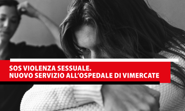 SOS violenza sessuale, un nuovo servizio all’Ospedale di Vimercate
