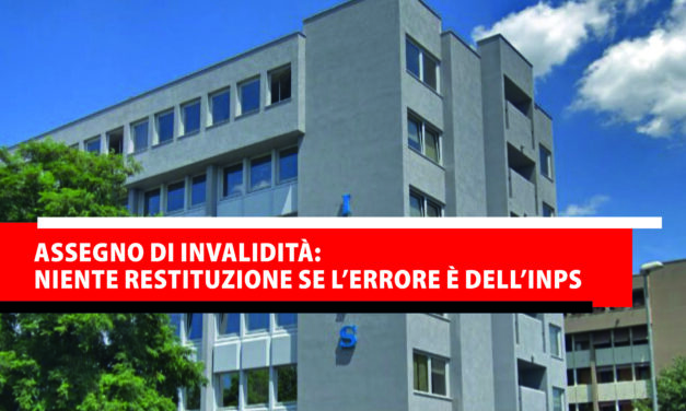 Assegno di invalidità: niente restituzione se l’errore è dell’Inps