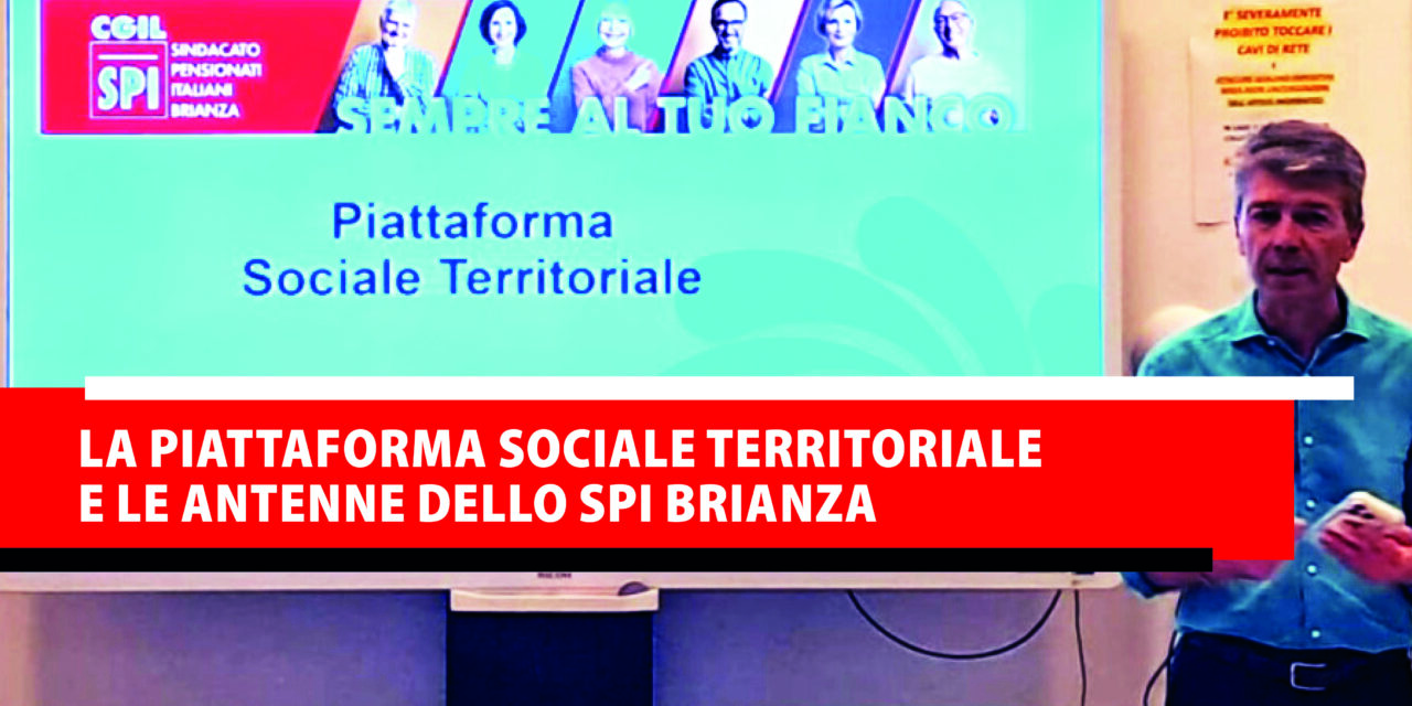 La Piattaforma Sociale Territoriale e le Antenne dello SPI Brianza