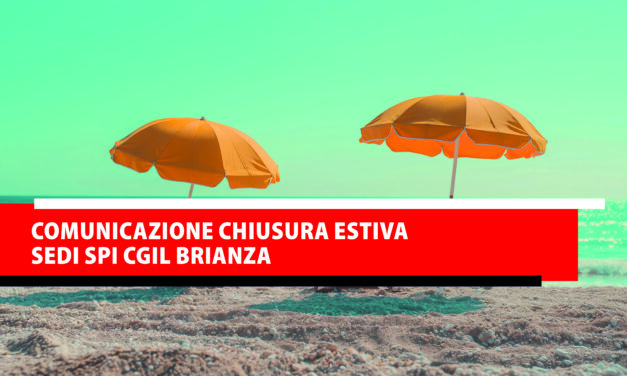 Comunicazione chiusura estiva sedi SPI CGIL Brianza